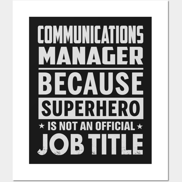 Communications Manager  Because Superhero Is Not An Official Job Title Wall Art by tadcoy